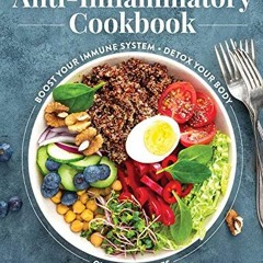 [READ] EBOOK 📪 The Anti-Inflammatory Cookbook: Over 100 Recipes to Help You Control