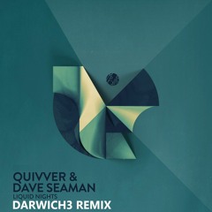 Quivver, Dave Seaman - Liquid Nights (Darwich3 Remix)