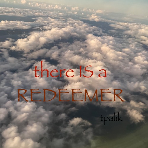 there is a redeemer.tpalik