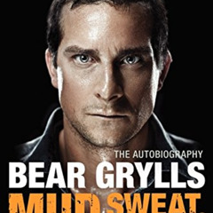 ACCESS KINDLE 💚 Mud, Sweat, and Tears: The Autobiography by  Bear Grylls EBOOK EPUB