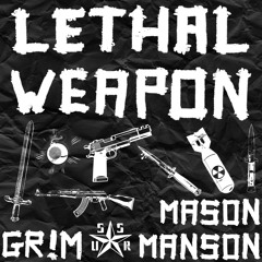 GR!M - LETHAL WEAPON (PROD. MASON MANSON)