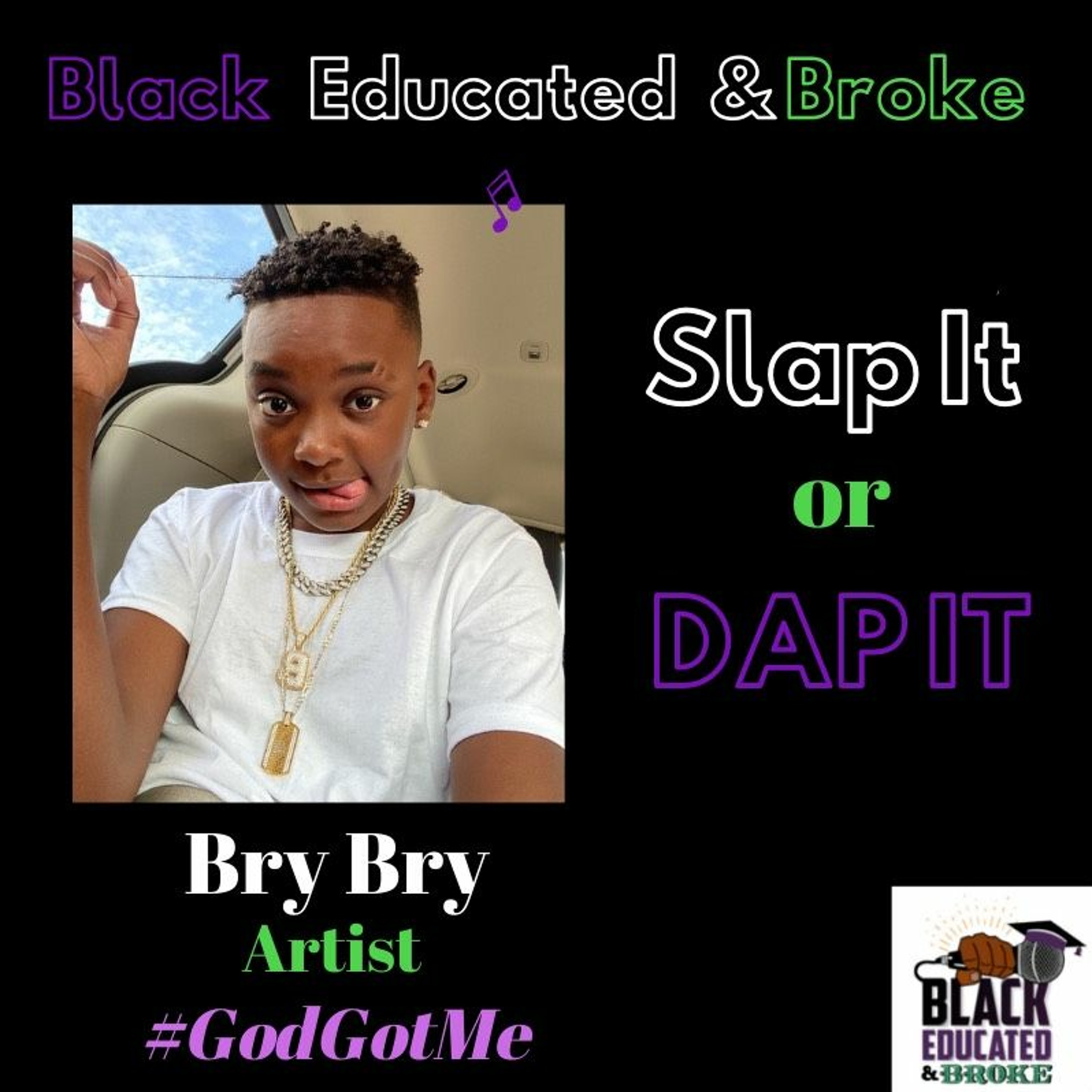 BEB Szn4 Eps 12: "God Got Me" Slap It or Dap It with 14yo Bry Bry episode artwork