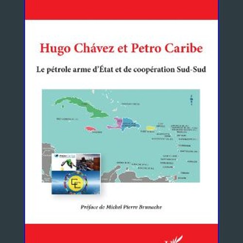 {DOWNLOAD} 📚 Hugo Chávez et Petro Caribe: Le pétrole arme d’État et de coopération Sud-Sud (French