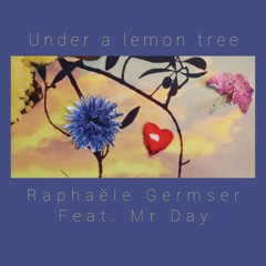 Under A Lemon Tree (feat Mr Day)