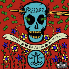 Pressure -Ed Allen (ft. Twin Siren) Prod. Ryo Beatz