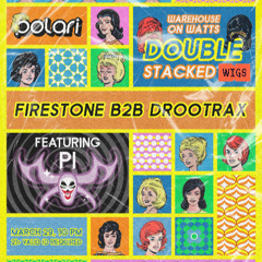 Polari, Double Stacked Wigs - 03/29/2025; w/ Drootrax & Kevin Jz Prodigy