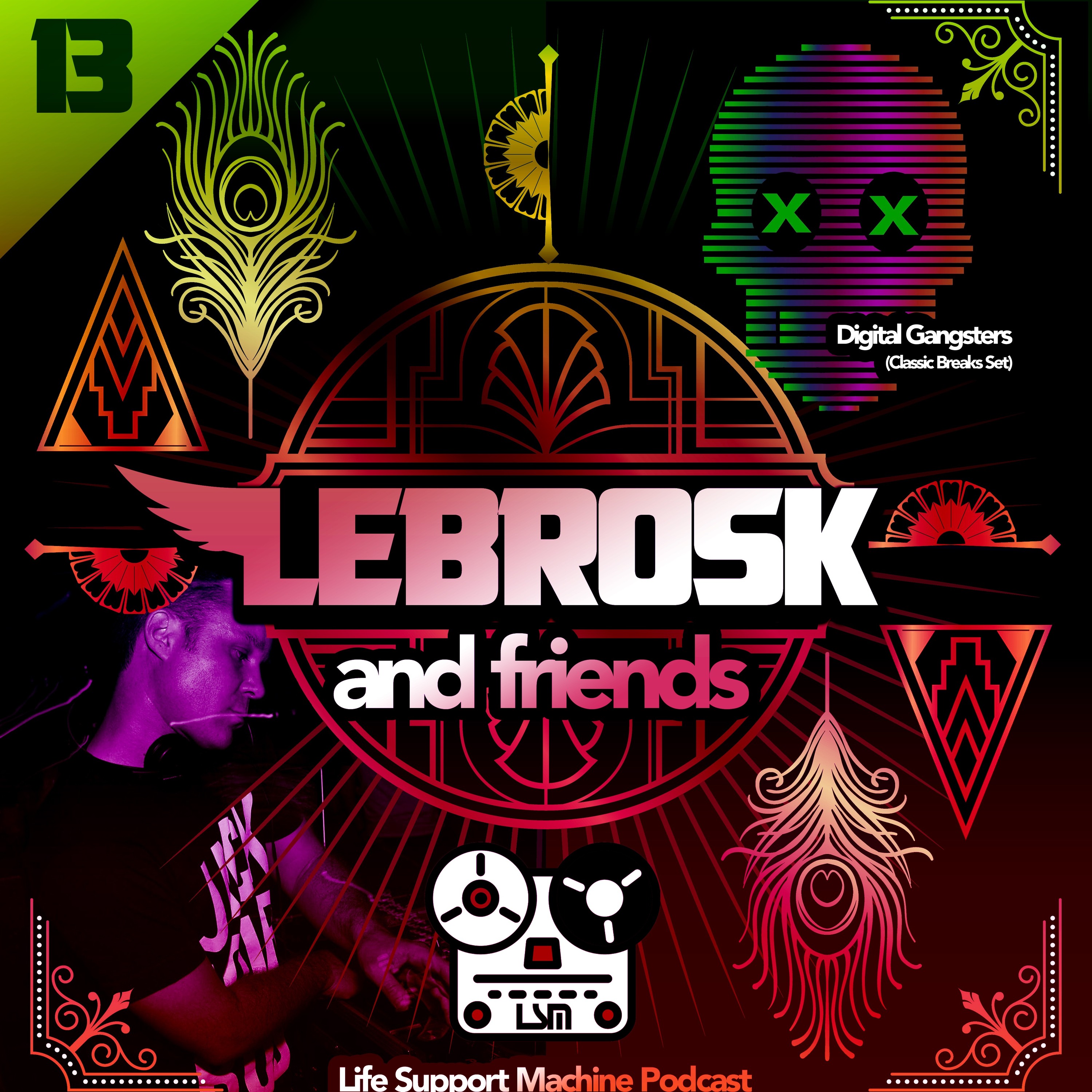 Lebrosk & Friends Podcast #13 (Guestmix by Digital Gangsters) - Life Support Machine episode artwork