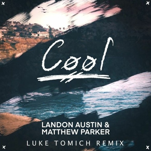 Landon Austin & Matthew Parker - Cool (Luke Tomich Remix) from Official Remix Contest