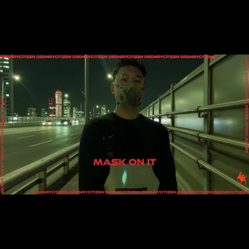 ORDNRYCITIZEN - Mask on it (feat. Eglaf)