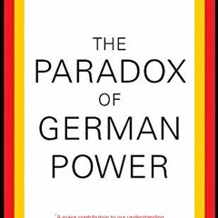 VIEW EBOOK EPUB KINDLE PDF The Paradox of German Power by  Hans Kundnani 💔