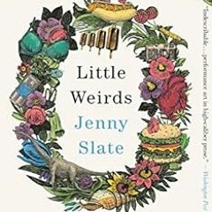 [READ] PDF 📰 Little Weirds by Jenny Slate PDF EBOOK EPUB KINDLE