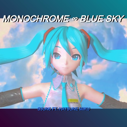Stream Monochrome ∞ Blue Sky モノクロ∞ブルースカイ 『Hatsune