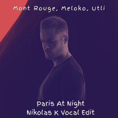 Mont Rouge, Meloko, Utli - Paris (At Night Nikolas K Vocal Edit)