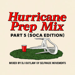 Hurricane Prep Mix part 5 (SOCA EDITION)