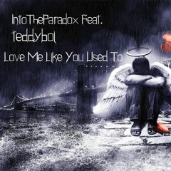IntoTheParadox - Love Me Like You Used To (Feat Teddyboi) (Prod Last Dude)