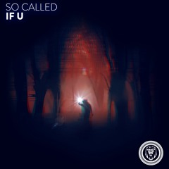 SO CALLED - If U