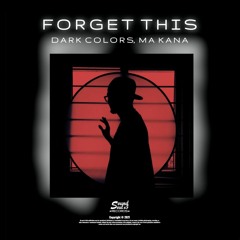 Dark Colors & Ma Kana - Forget This