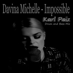 Davina Michelle - impossible (drum and Bass mix ) (FREE DOWNLOAD )