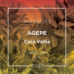 SHNGEDITS38 Agepe - Casa Velha (Larry SKG Remix)FREE D/L