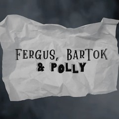 Fergus, Bartok & Polly Main Theme