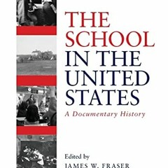 [View] EPUB ✓ The School in the United States: A Documentary History by  James W. Fra