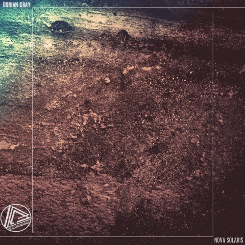 Premiere: Dorian Gray - Nova Solaris lll [Postdynamic]