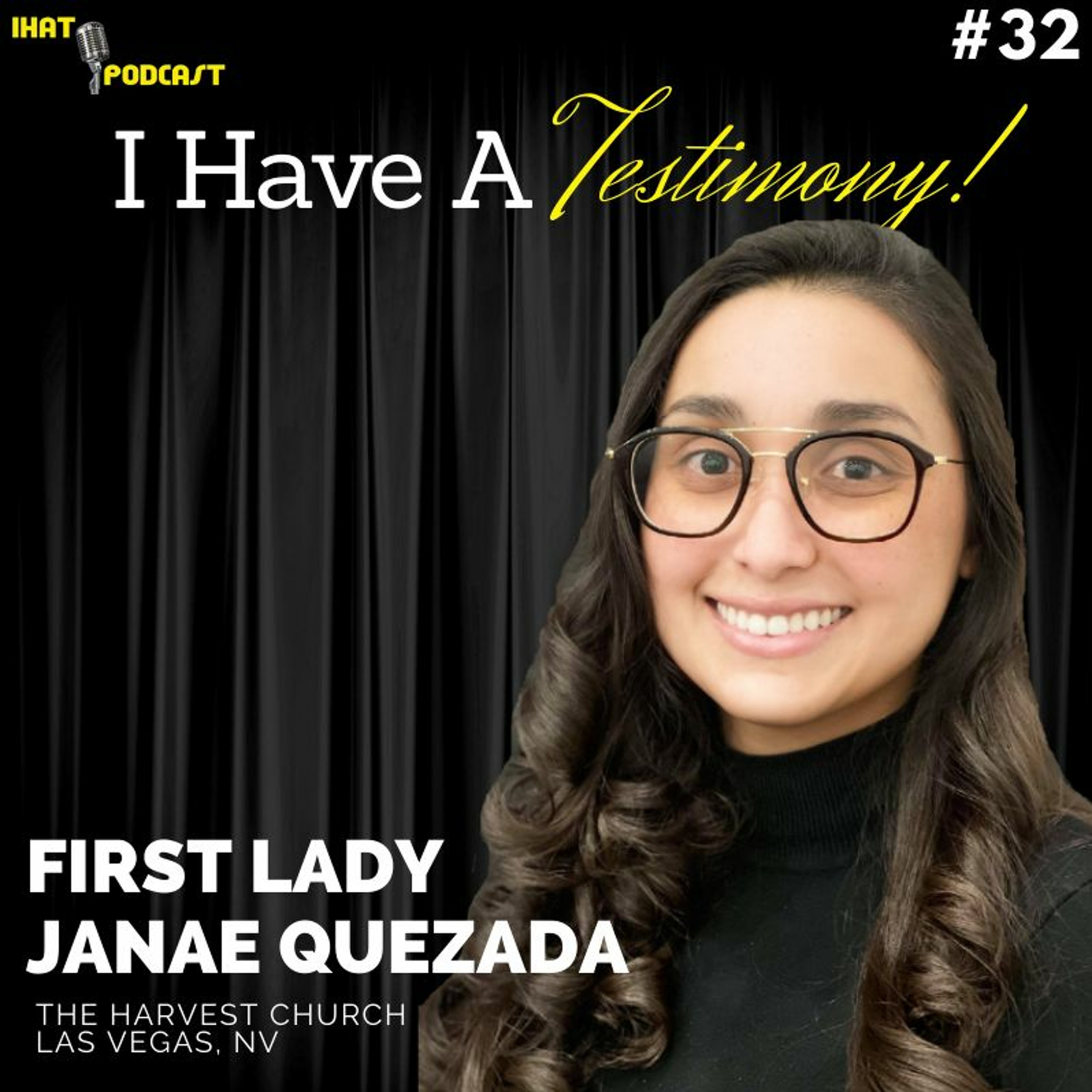 I Have A Testimony #32 with First Lady Janae Quezada
