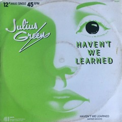 Julius Green – Haven't We Learned (1983)