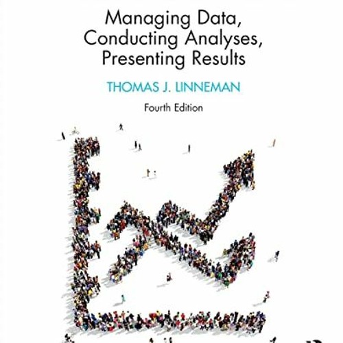 View [EPUB KINDLE PDF EBOOK] Social Statistics: Managing Data, Conducting Analyses, P