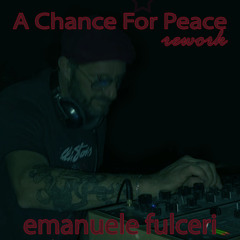 A Chance For Peace - Emanuele Fulceri Rework