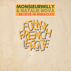 MonsieurWilly & Natalie Nova  "I Believe in Miracles" Extended