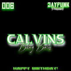 SET 006 CALVINS BDAY BASH (150 BPM)