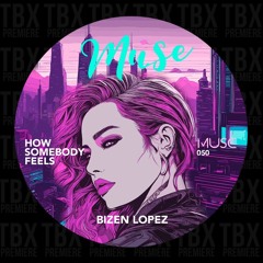 Premiere: Bizen Lopez - How Somebody Feels [MUSE]