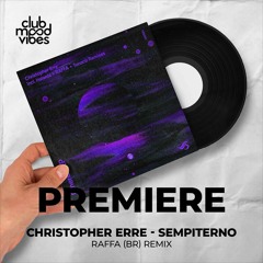PREMIERE: Christopher Erre ─ Sempiterno (RAFFA (BR) Remix) [Transensation Records]