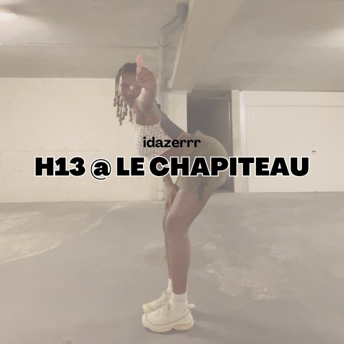 H13 @ Le Chapiteau