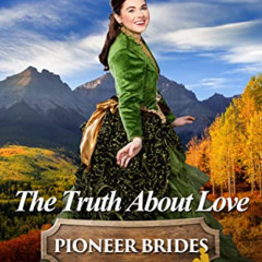 Get PDF 📰 The Truth About Love: Historical Western Romance by  Montana Ross KINDLE P