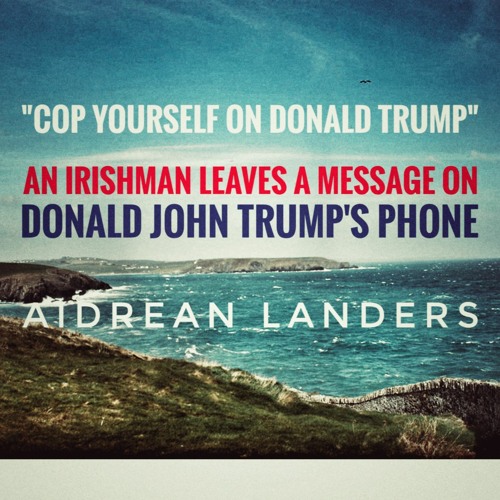 An Irishman, From County Cork, Leaves A Message On Donald Trump's Phone.