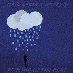 Dancing in The Rain(Noirvin x Neil Levin)