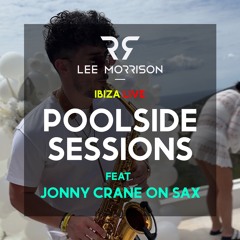Lee Morrison & Jonny Crane on Sax - Poolside Sessions Ibiza