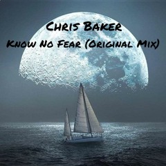 Chris Baker - Know No Fear (Original Mix)