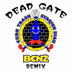 €URO TRA$H - B€NZ (DEAD GATE Remix)[FREE DOWNLOAD]