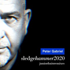 Peter Gabriel - Sledgehammer 2020 (Junior Kain Extended Remix)