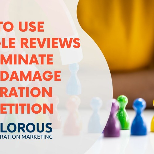 How To Use Google Reviews To Dominate Your Damage Restoration Competition