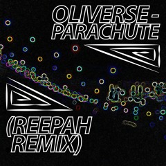 Oliverse - Parachute (Reepah Remix)