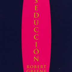 [DOWNLOAD] KINDLE 💌 El arte de la seducción by  Robert Greene [EBOOK EPUB KINDLE PDF