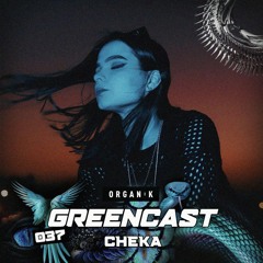 GREENCAST 037 : Cheka