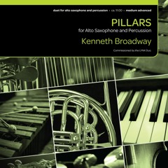 Pillars (Duet for Alto Saxophone & Percussion) - Kenneth Broadway