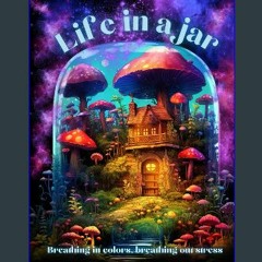 Read eBook [PDF] ⚡ Life in a jar coloring book.: Fantasy scenes, magical mushroom worlds, cute for