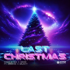 KIDDY x HEN x GOKOO - Last Christmas (feat. GROOVIE, GALAXYY) [HyperGalactic]