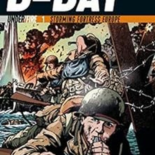 [DOWNLOAD] PDF 💏 D-Day: Storming Fortress Europe (Under Fire Book 1) by Jack Chamber